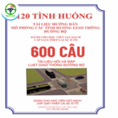 BỘ ĐỀ 600 CÂU HỎI THI BẰNG LÁI XE ÔTÔ
